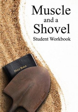 MUSCLE & A SHOVEL BIBLE CLASS