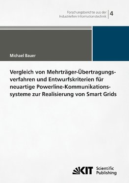 Vergleich von Mehrträger-Übertragungsverfahren und Entwurfskriterien für neuartige Powerline-Kommunikationsysteme zur Realisierung von Smart Grids