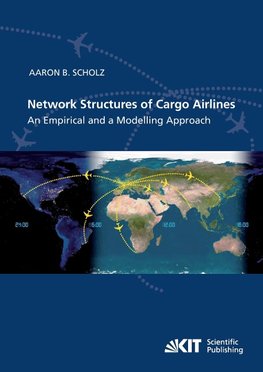 Network Structures of Cargo Airlines - An Empirical and a Modelling Approach