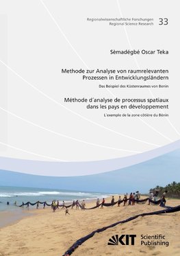 Methode zur Analyse von raumrelevanten Prozessen in Entwicklungsländern: Das Beispiel des Küstenraums von Benin = Méthode d'analyse de processus spatiaux dans les pays en développement: l'exemple de la zone côtière du Bénin