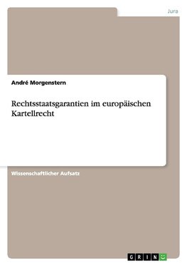 Rechtsstaatsgarantien im europäischen Kartellrecht