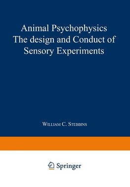 Animal Psychophysics: the design and conduct of sensory experiments