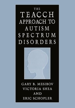 The TEACCH Approach to Autism Spectrum Disorders