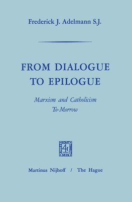 From Dialogue to Epilogue Marxism and Catholicism Tomorrow