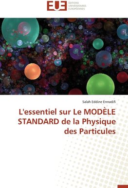 L'essentiel sur Le MODÈLE STANDARD de la Physique des Particules