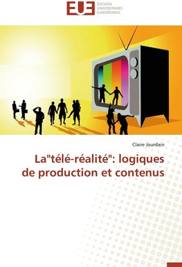 La"télé-réalité": logiques de production et contenus