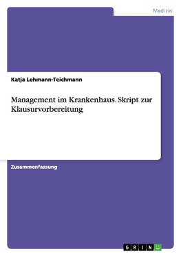 Management im Krankenhaus. Skript zur Klausurvorbereitung