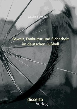 Gewalt, Fankultur und Sicherheit im deutschen Fußball