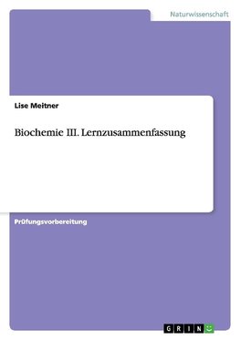 Biochemie III. Lernzusammenfassung