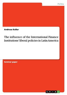 The influence of the International Finance Institutions' liberal policies in Latin America