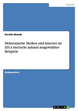 Elektronische Medien und Internet im EFL-Unterricht anhand ausgewählter Beispiele