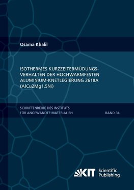 Isothermes Kurzzeitermüdungsverhalten der hoch-warmfesten Aluminium-Knetlegierung 2618A (AlCu2Mg1,5Ni)