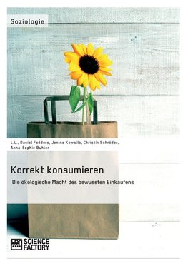 Korrekt konsumieren. Die ökologische Macht des bewussten Einkaufens