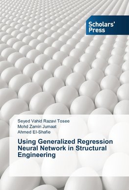 Using Generalized Regression Neural Network in Structural Engineering