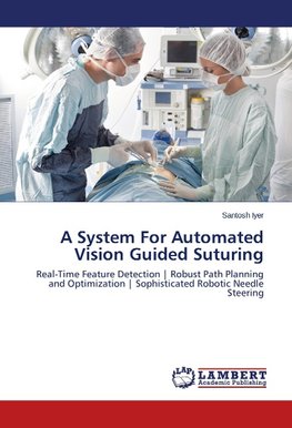 A System For Automated Vision Guided Suturing