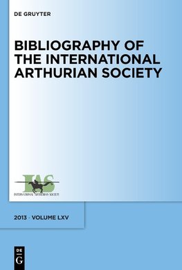 Bibliography of the International Arthurian Society. Volume LXV (2013)