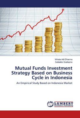 Mutual Funds Investment Strategy Based on Business Cycle in Indonesia