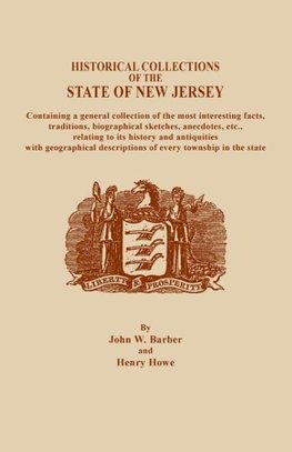 A   Historical Collections of the State of New Jersey, Containing a General Collection of the Most Interesting Facts, Traditions, Biographical Sketche