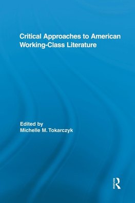 Critical Approaches to American Working-Class Literature