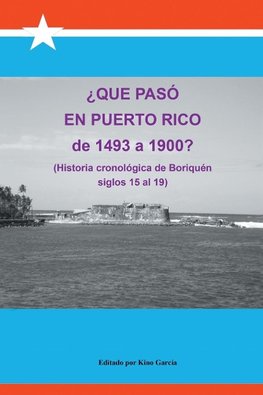 Que Paso En Puerto Rico de 1493 a 1900?