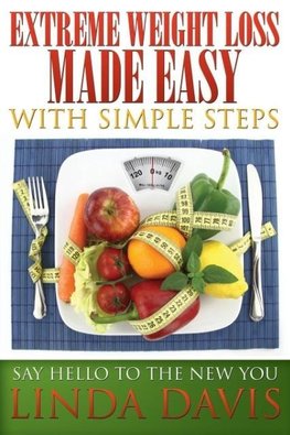 Extreme Weight Loss Made Easy with Simple Steps