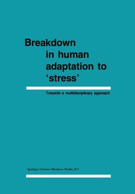 Breakdown in Human Adaptation to 'Stress'