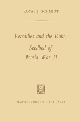 Versailles and the Ruhr: Seedbed of World War II