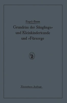 Grundriss der Säuglings~ und Kleinkinderkunde