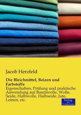 Die Bleichmittel, Beizen und Farbstoffe