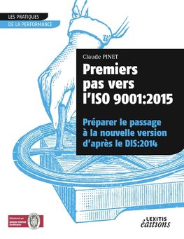 Premiers pas vers l'ISO 9001: 2015 Préparer le passage à la nouvelle version d'après le DIS:2014