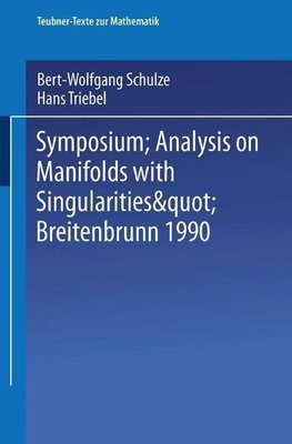 Symposium "Analysis on Manifolds with Singularities", Breitenbrunn 1990