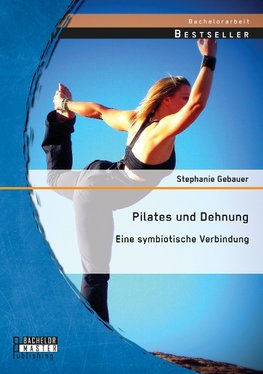 Pilates und Dehnung - Eine symbiotische Verbindung