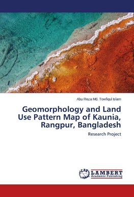 Geomorphology and Land Use Pattern Map of Kaunia, Rangpur, Bangladesh