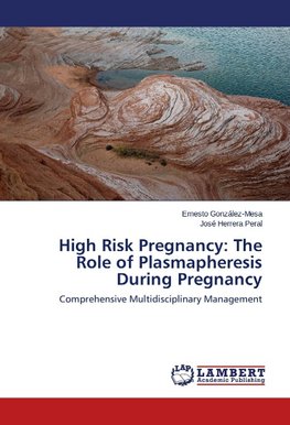 High Risk Pregnancy: The Role of Plasmapheresis During Pregnancy