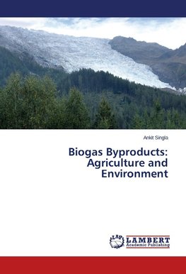 Biogas Byproducts: Agriculture and Environment