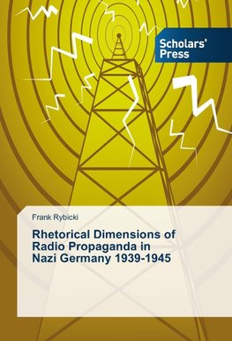 Rhetorical Dimensions of Radio Propaganda in Nazi Germany 1939-1945