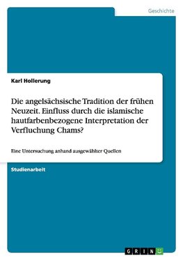 Die angelsächsische Tradition der frühen Neuzeit. Einfluss durch die islamische hautfarbenbezogene Interpretation der Verfluchung Chams?