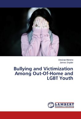 Bullying and Victimization Among Out-Of-Home and LGBT Youth