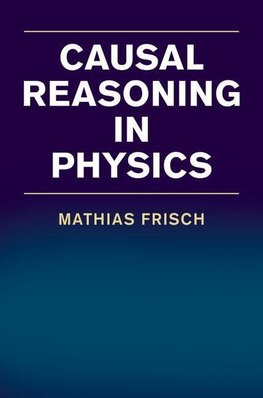 Frisch, M: Causal Reasoning in Physics