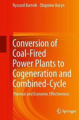 Conversion of Coal-Fired Power Plants to Cogeneration and Combined-Cycle