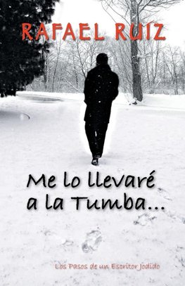 Me Lo Llevare a la Tumba...