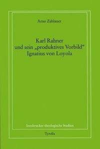 Zahlauer, A: Karl Rahner und sein "produktives Vorbild" Igna