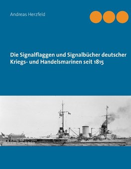 Die Signalflaggen und Signalbücher deutscher Kriegs- und Handelsmarinen seit 1815