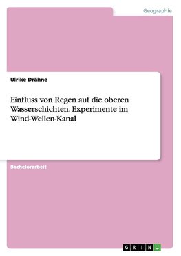 Einfluss von Regen auf die oberen Wasserschichten. Experimente im Wind-Wellen-Kanal