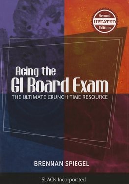 Spiegel, B:  Acing the GI Board Exam