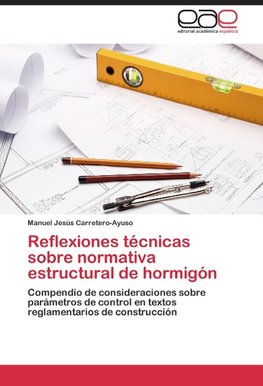 Reflexiones técnicas sobre normativa estructural de hormigón