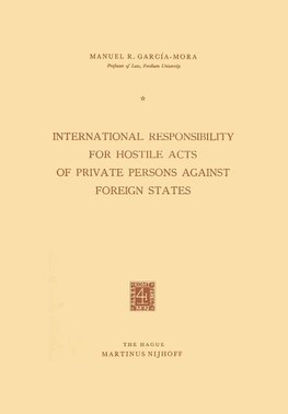 International Responsibility for Hostile Acts of Private Persons against Foreign States