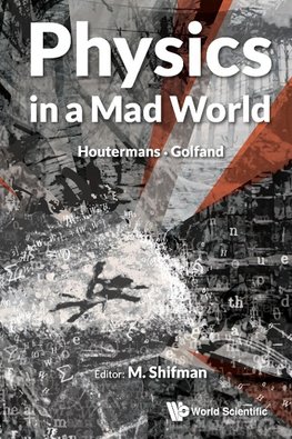 Shifman, M: Physics In A Mad World