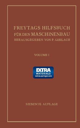 Freytags Hilfsbuch für den Maschinenbau für Maschineningenieure sowie für den Unterricht an technischen Lehranstalten