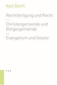 Rechtfertigung und Recht. Christengemeinde und Bürgergemeinde. Evangelium und Gesetz